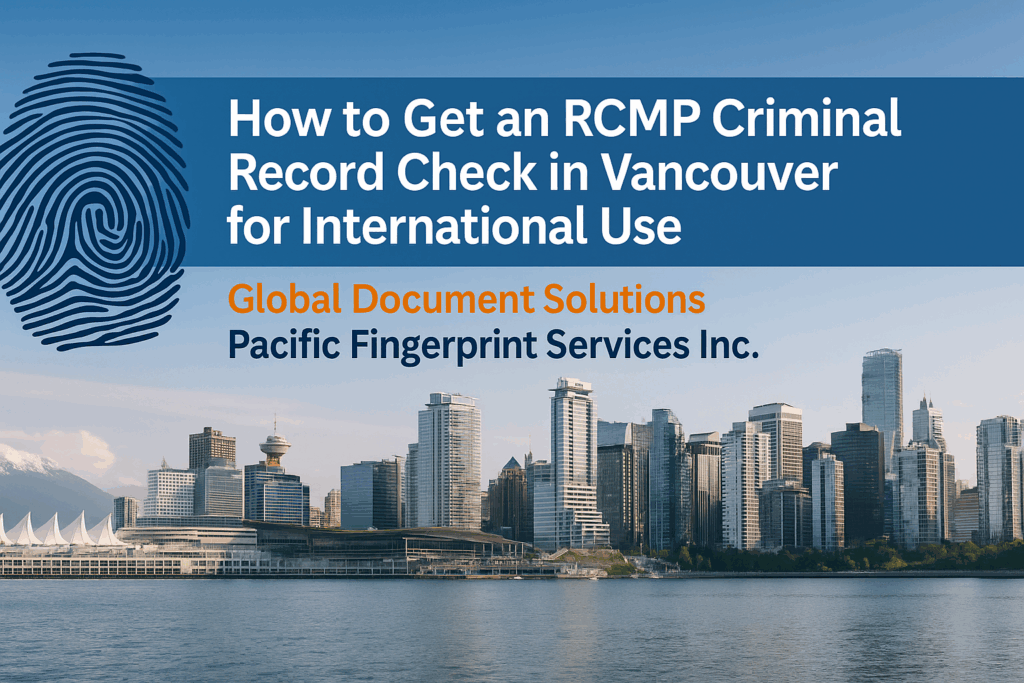 RCMP Fingerprinting & Apostille Services in Vancouver