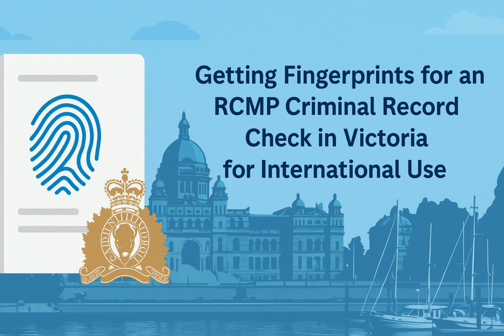 RCMP Fingerprinting & Apostille Services in Victoria